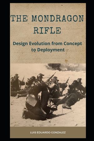 The Mondragon Rifle: Design Evolution from Concept to Deployment image number 0