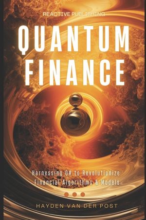 Qunatum Finance: Programming with Q# for Finance: Harnessing Q# to Revolutionize Financial Algorithms & Models image number 0