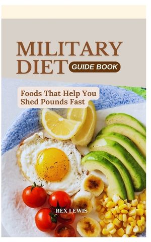 Military Diet Guide Book: Foods That Help You Shed Pounds Fast image number 0