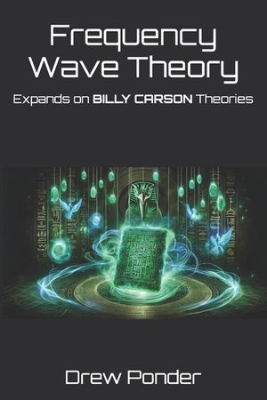 Frequency Wave Theory: Expands on BILLY CARSON Theories image number 0