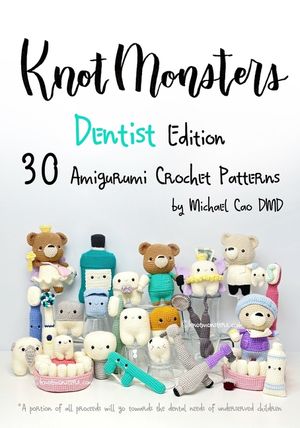Knotmonsters: Dentist Edition: 30 Amigurumi Crochet Patterns image number 0