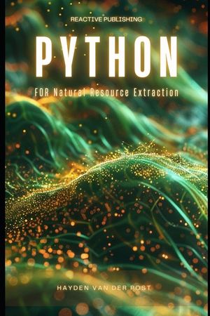 Python for Natural Resource Extraction: A Comprehensive Programming Guide for 2024 image number 0