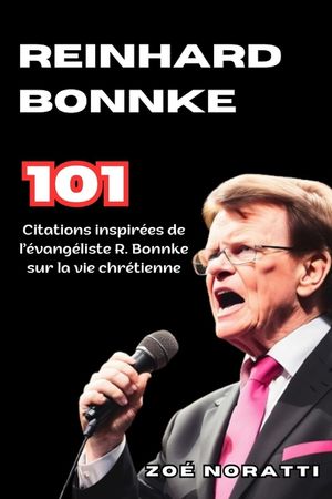 Reinhard Bonnke: 101 citations inspir&eacute;es de l'&eacute;vang&eacute;liste R. Bonnke sur la vie chr&eacute;tienne image number 0