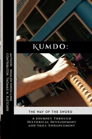 Kumdo: The Way of the Sword: A Journey Through Historical Development and Skill Enhancement image number 0