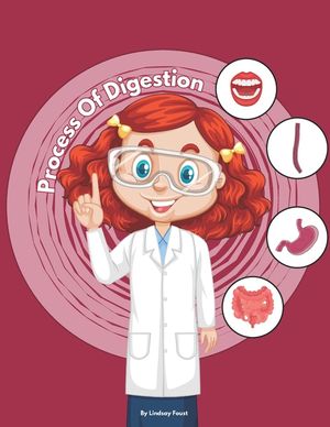 The Process Of Digestion For Kids An Interactive Book With Lesson Plan: Engaging Digestion Journey: A Comprehensive 7-Step Guide for Kids to Learn the image number 0