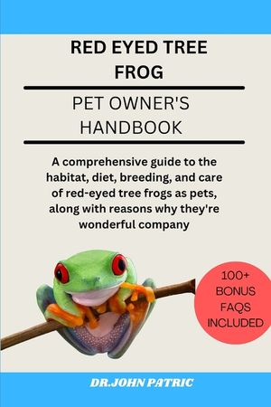 Red Eyed Tree Frog: comprehensive guide to the habitat, diet, breeding, and care of red-eyed tree frogs as pets, along with reasons why th image number 0