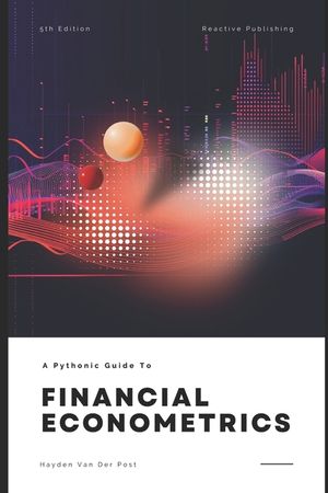 Financial Economtrics with Python: A Pythonic Guide for 2024 image number 0