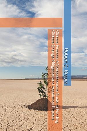 Climate Finance: A Comprehensive Guide to Funding Climate Change Mitigation and Adaptation Projects image number 0