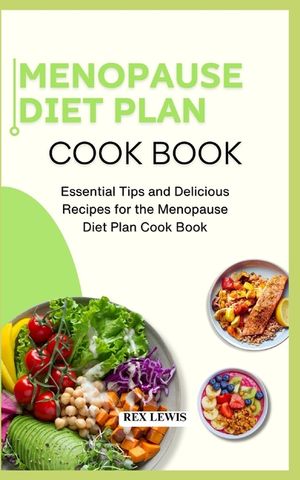 Menopause Diet Plan Cook Book: Essential Tips and Delicious Recipes for the Menopause Diet Plan Cook Book image number 0