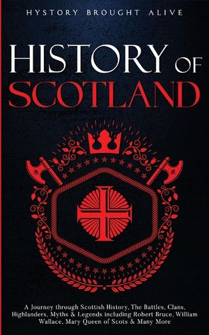 Scotland: A Journey through Scottish History, Battles, Clans, Highlanders, Myths, Legends & More image number 0