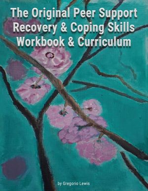 The Original Peer Support Recovery & Coping Skills Workbook & Currciculum image number 0