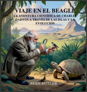 Viaje En El Beagle: La Aventura Cient&iacute;fica De Charles Darwin A Trav&eacute;s De Las Islas Y La Evoluci&oacute;n image number 0