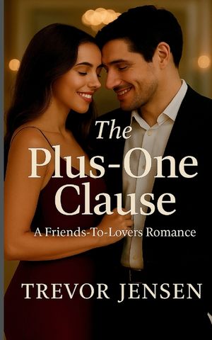 The Plus-One Clause: A Friends-To-Lovers Romance image number 0