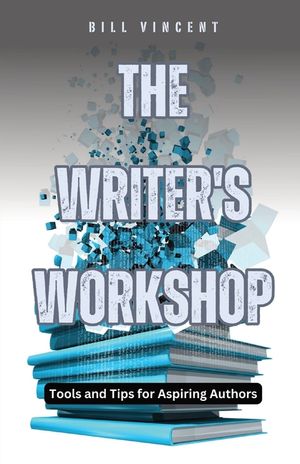 The Writer's Workshop: Tools and Tips for Aspiring Authors image number 0