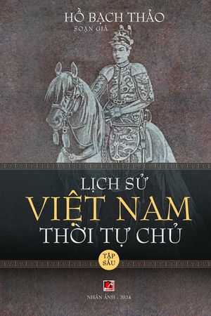Lịch Sử Việt Nam Thời Tự Chủ - Tập S&aacute;u (soft cover - groundwood) image number 0
