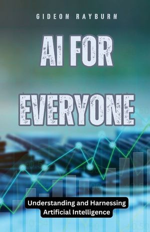 AI for Everyone: Understanding and Harnessing Artificial Intelligence image number 0