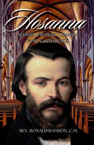 Hosanna!!!: Blessed Frederic Ozanam: Family & Friends image number 0
