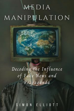 Media Manipulation: Decoding the Influence of Fake News and Propaganda image number 0
