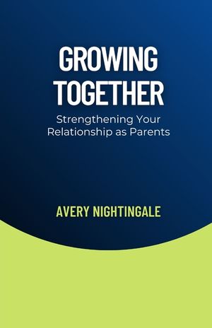 Growing Together: Strengthening Your Relationship as Parents image number 0