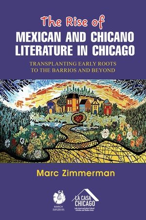 The Rise of Mexican and Chicano Literature in Chicago: Transplanting Early Roots to the Barrios and Beyond image number 0