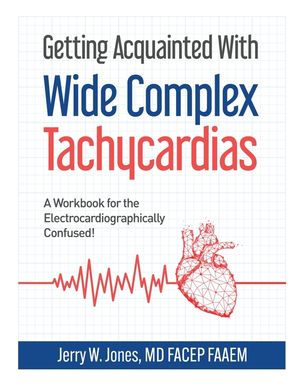 Getting Acquainted With Wide Complex Tachycardias: A Workbook for the Electrocardiographically Confused! image number 0