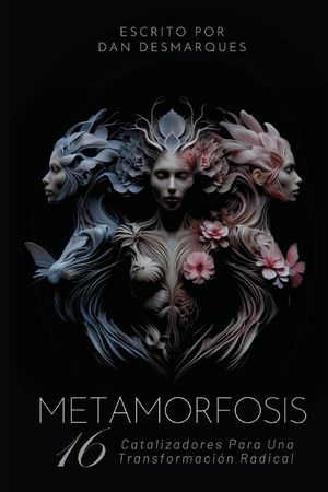 Metamorfosis: 16 Catalizadores Para Una Transformaci&oacute;n Radical image number 0
