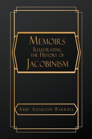 Memoirs Illustrating the History of Jacobinism image number 0