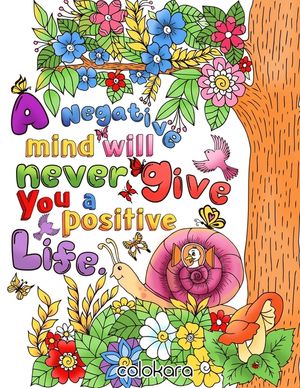 A Negative Mind Will Never Give You A Positive Life: Motivational and Inspirational Sayings Adult Coloring Book image number 0