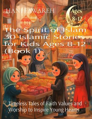 The Golden Path 30 Islamic Stories for Kids Ages 8 to12 - Book 1: Timeless Tales of Faith Values and Worship to Inspire Young Hearts image number 0