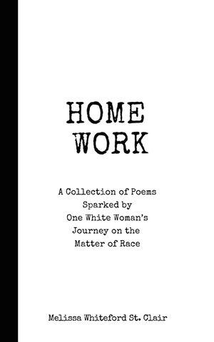 Home Work: A Collection of Poems Sparked by One White Woman's Journey on the Matter of Race image number 0
