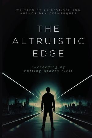 The Altruistic Edge: Succeeding by Putting Others First image number 0