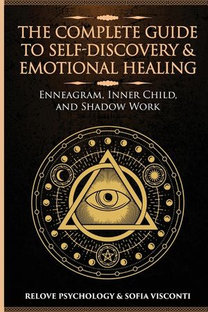 The Complete Guide to Self-Discovery & Emotional Healing: Enneagram, Inner Child, and Shadow Work: 3 Books in 1 image number 0