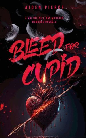 Bleed for Cupid: A Dark Monster Romance image number 0