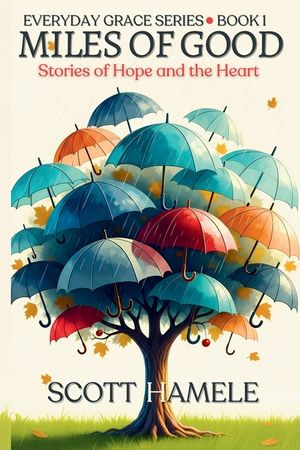 Miles of Good: Stories of Hope and the Heart image number 0