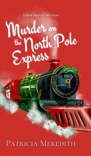 Murder on the North Pole Express: A Sam Shovel Mystery image number 0