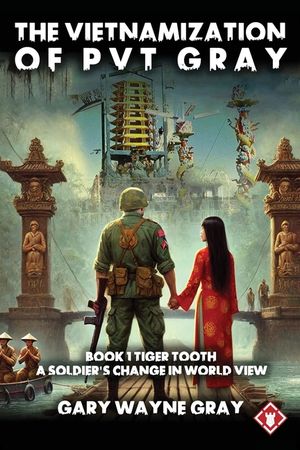 The Vietnamization of PVT Gray: Tiger Tooth: A story of a soldier's change in view of his world image number 0