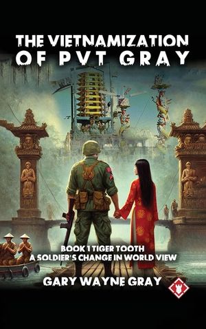 The Vietnamization of PVT Gray: A story of a soldier's change in view of his world image number 0