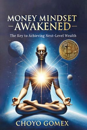 Money Mindset Awakened: The Key to Achieving Next-Level Wealth image number 0