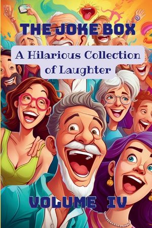 The Joke Box - A Hilarious Collection of Laughter: Volume IV image number 0