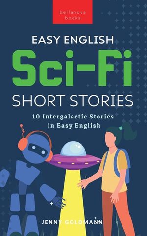 Easy English Sci-Fi Short Stories: 10 Intergalactic Stories in Easy English image number 0