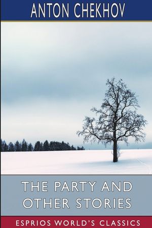 The Party and Other Stories (Esprios Classics): Translated by Constance Garnett image number 0
