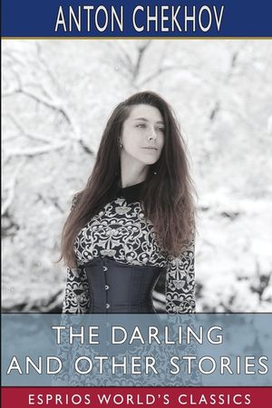 The Darling and Other Stories (Esprios Classics): Translated by Constance Garnett image number 0