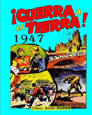 Guerra a la tierra !: Edition 1947, Restoration 2024 image number 0
