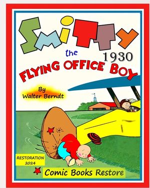 Smitty, the Flying Office Boy: by Walter Berndt, 1930, restoration 2024 image number 0