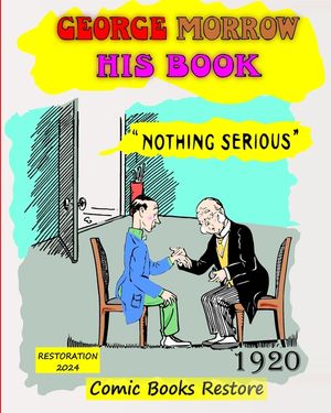 George Morrow his book: Nothing Serious, edition 1920, restoration 2024 image number 0