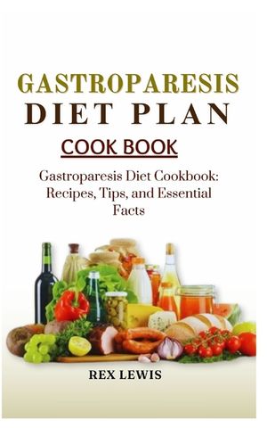 Gastroparesis Diet Plan Cook Book: Gastroparesis Diet Cookbook: Recipes, Tips, and Essential Facts image number 0