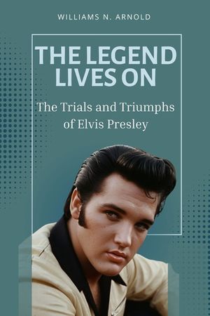 The Legend Lives on: The Trials and Triumphs of Elvis Presley image number 0