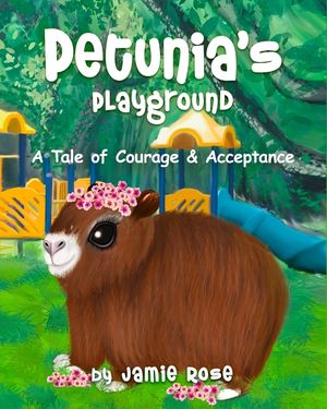 Petunia's Playground: A Tale of Courage & Acceptance image number 0