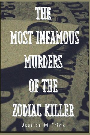The Most Infamous Murders of the Zodiac Killer image number 0