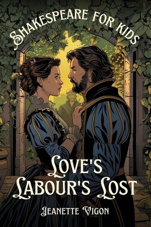Love's Labour's Lost Shakespeare for kids: Shakespeare in a language kids will understand and love image number 0